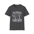 The Universe Has a Plan, I Have Notes - Tee