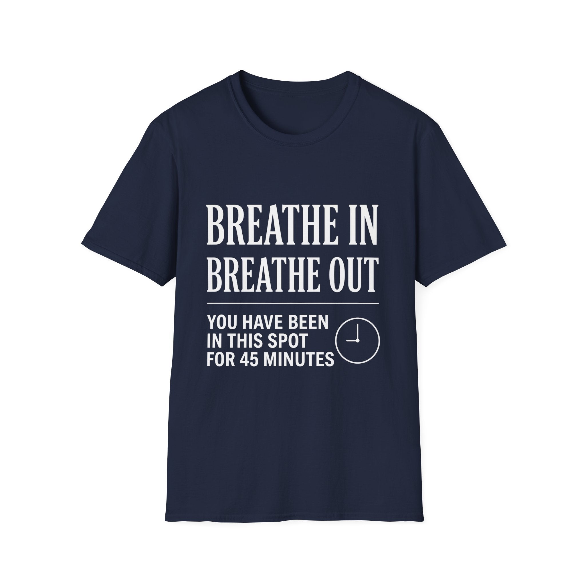 Breathe In Breathe Out You Have Been in  his Spot for 45 Minutes