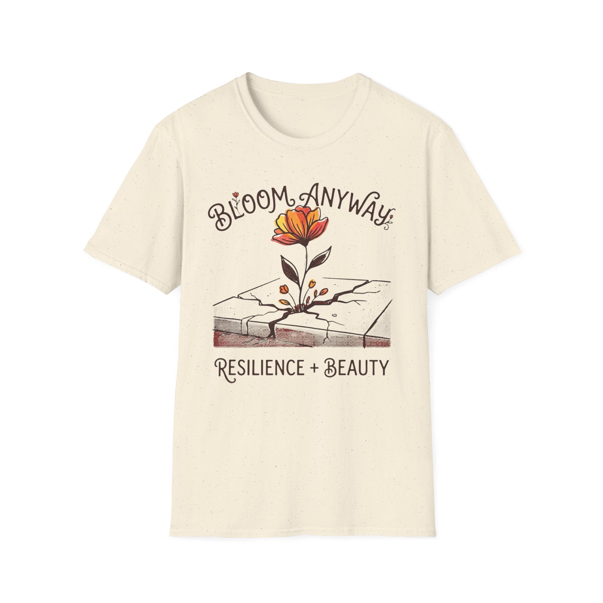 Bloom Anyway T-Shirt — Inspirational Growth & Resilience Tee