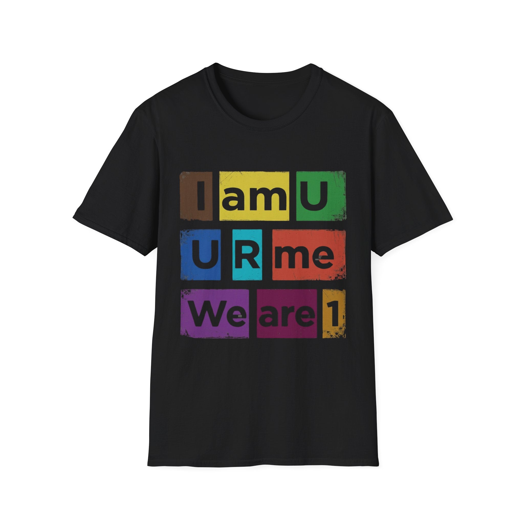 I Am U U R Me We Are 1 - Unity