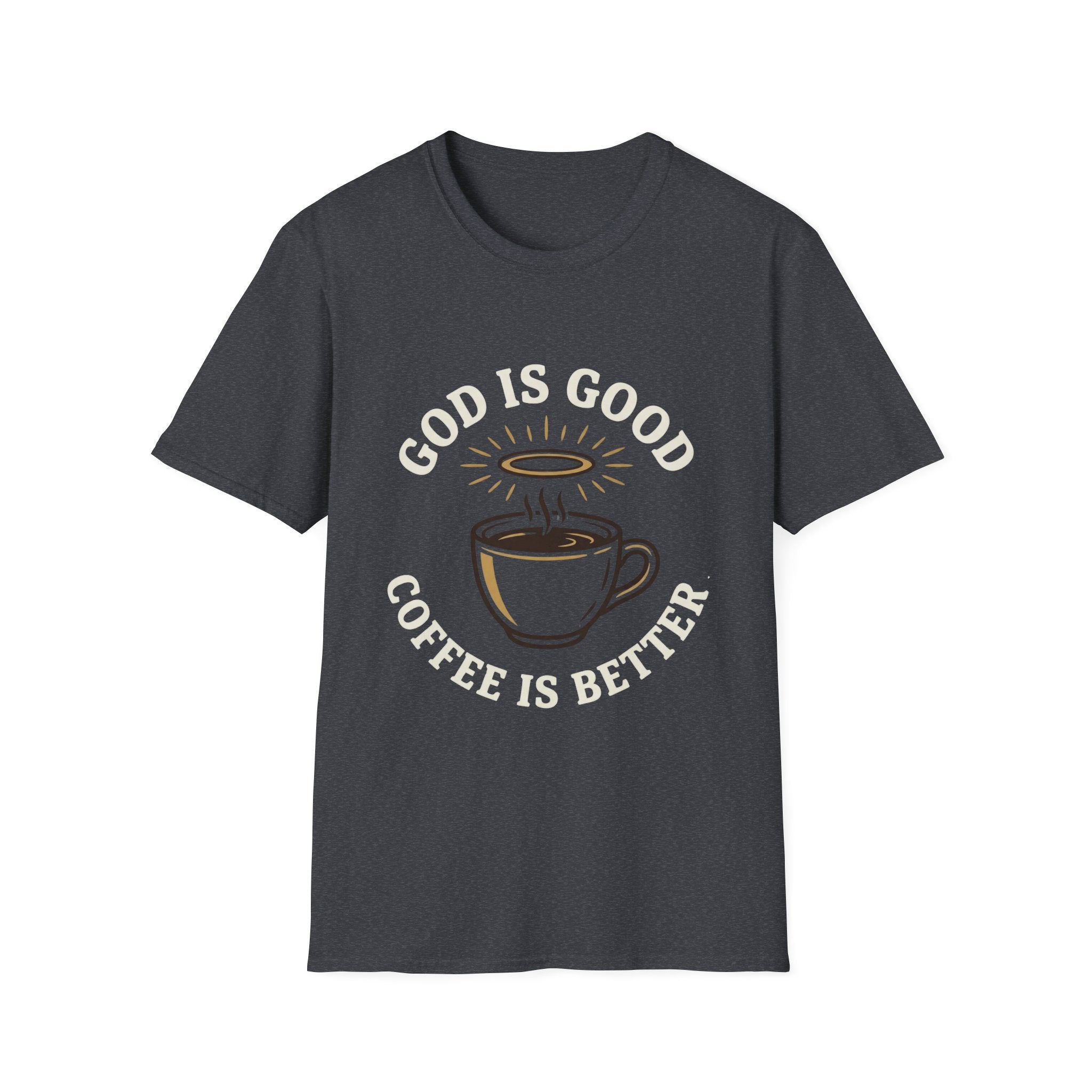 God Is Good. Coffee Is Better