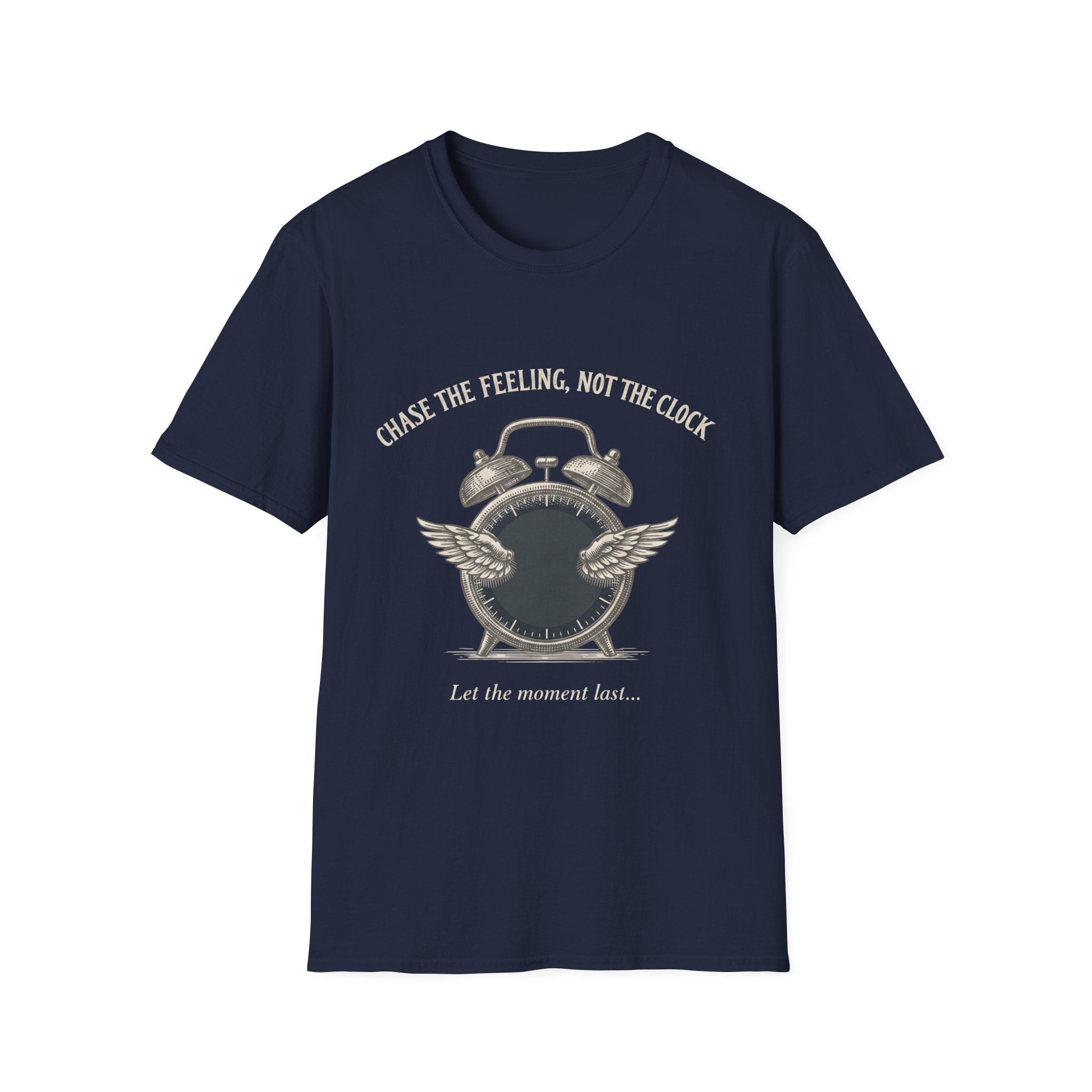 Chase the Feeling, Not the Clock T-Shirt — Inspirational Freedom & Mindset Tee