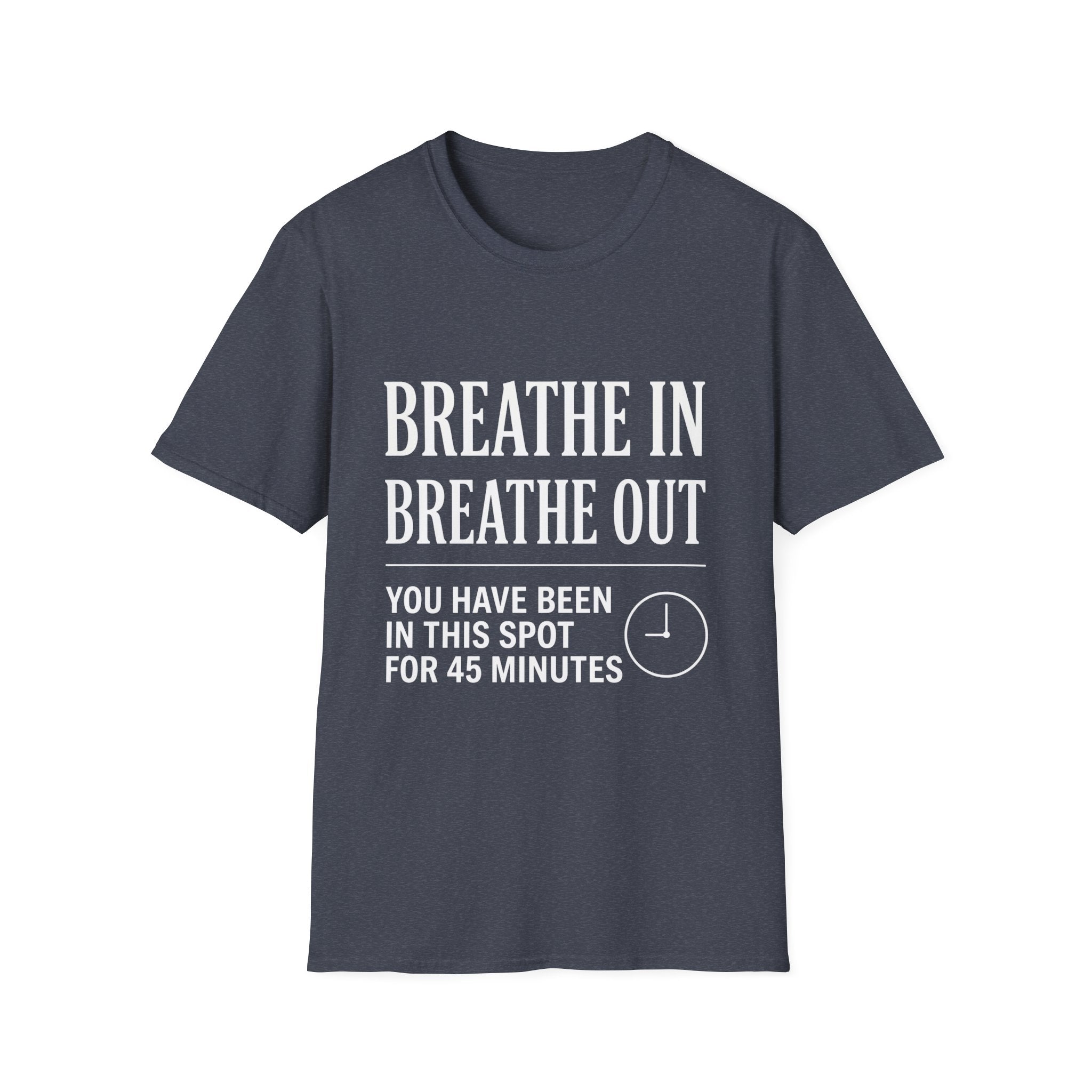 Breathe In Breathe Out You Have Been in  his Spot for 45 Minutes
