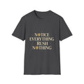 Notice Everything. Rush Nothing. Tee