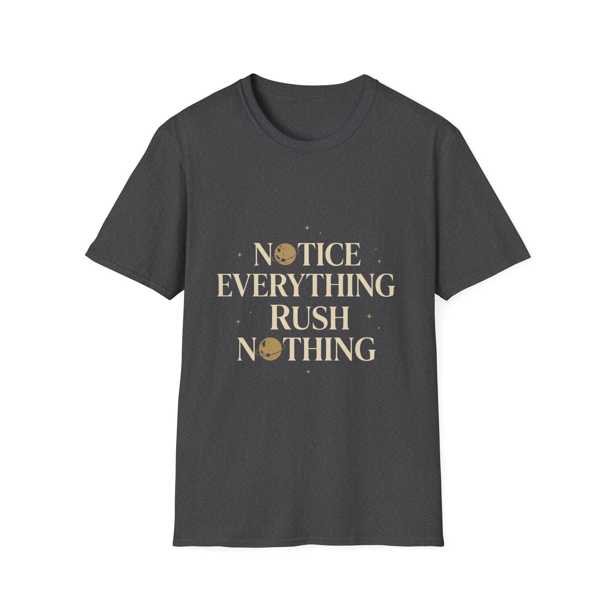 Notice Everything. Rush Nothing. Tee