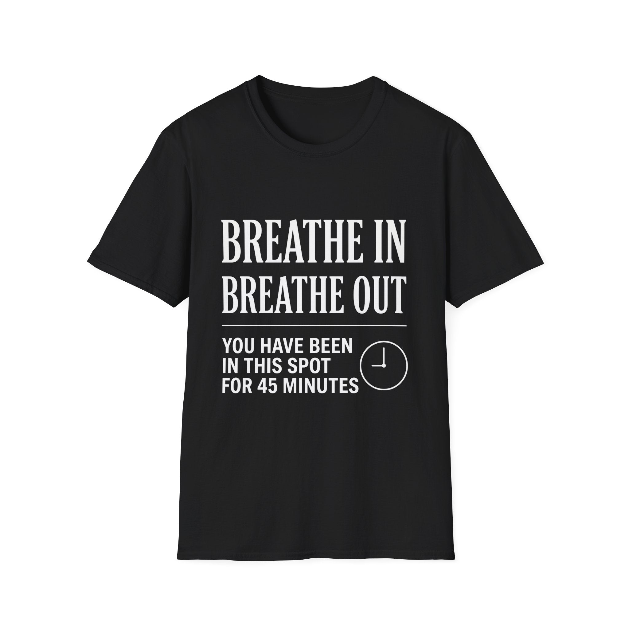 Breathe In Breathe Out You Have Been in  his Spot for 45 Minutes