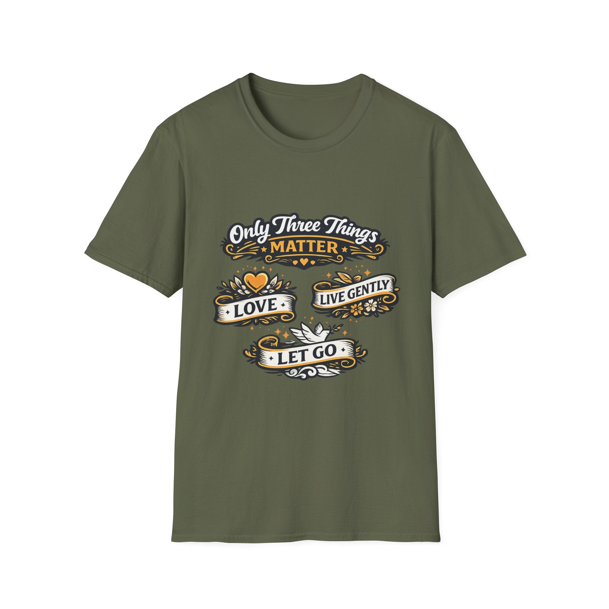 Only Three Things Matter Love - Live Gently - Let Go - Tee