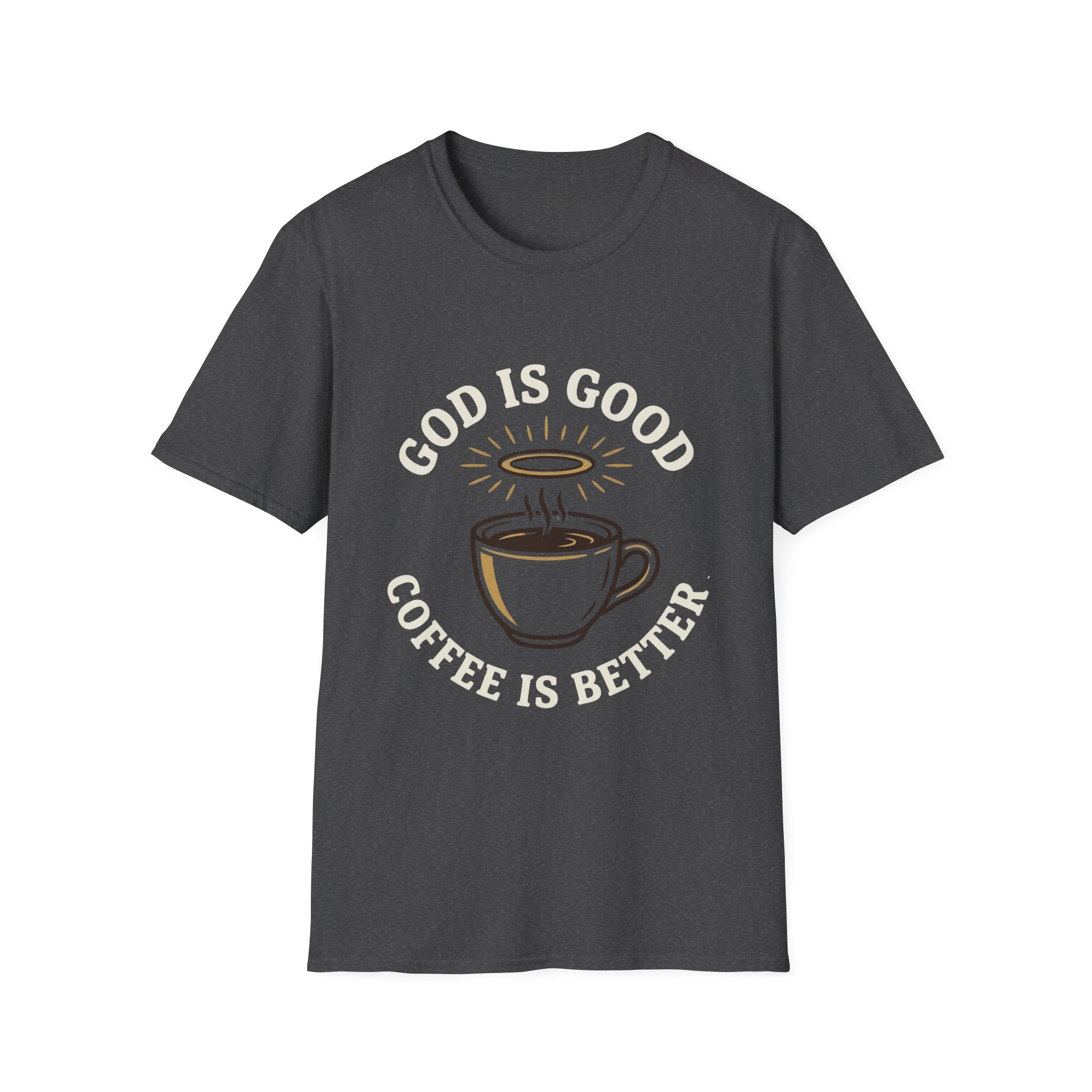 God Is Good. Coffee Is Better