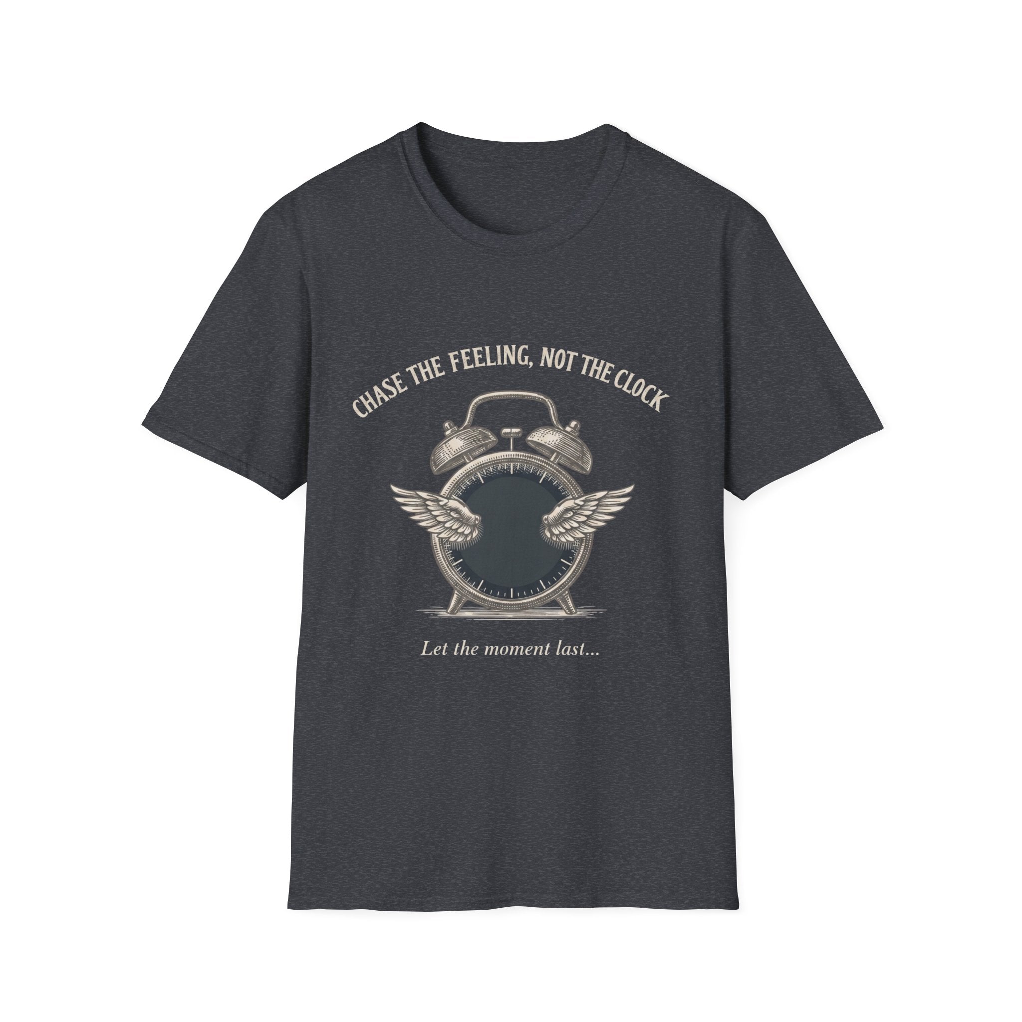Chase the Feeling, Not the Clock T-Shirt — Inspirational Freedom & Mindset Tee