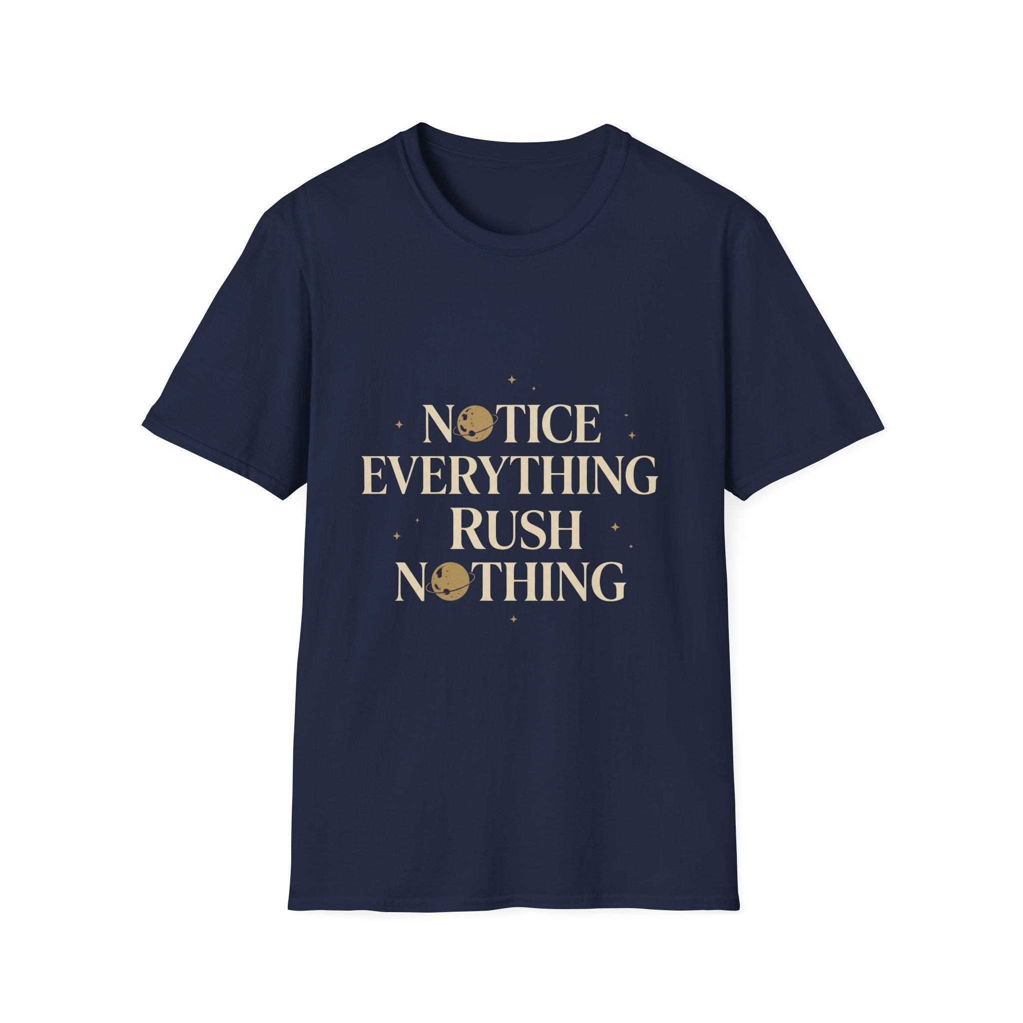 Notice Everything. Rush Nothing. Tee