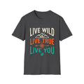 Live Wild Live True Live You - Tee