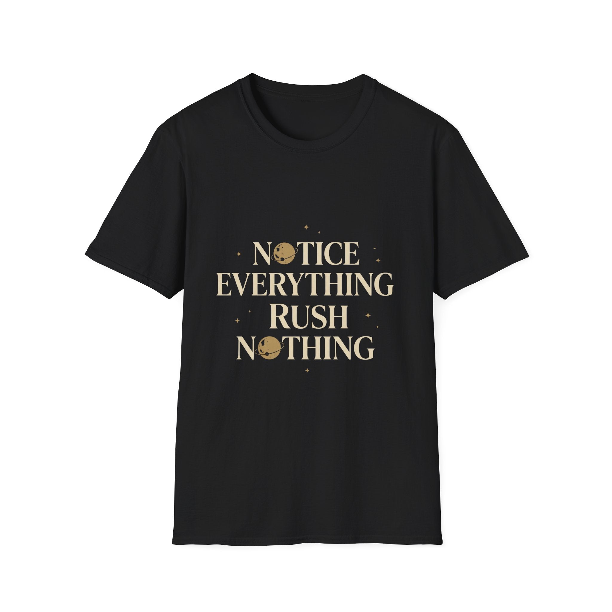 Notice Everything. Rush Nothing. Tee