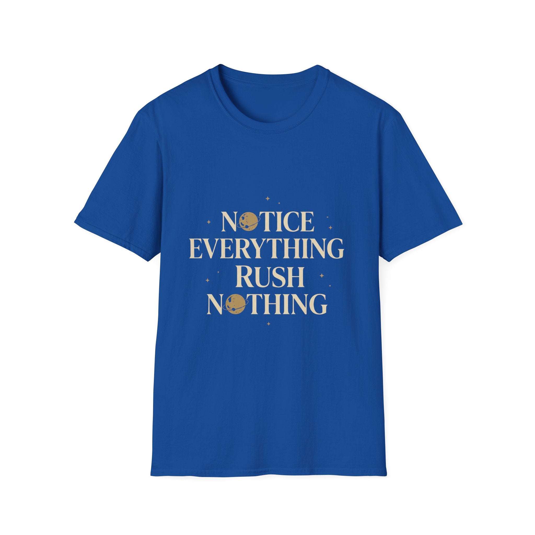 Notice Everything. Rush Nothing. Tee