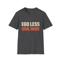 Ego Less. Soul More. Tee