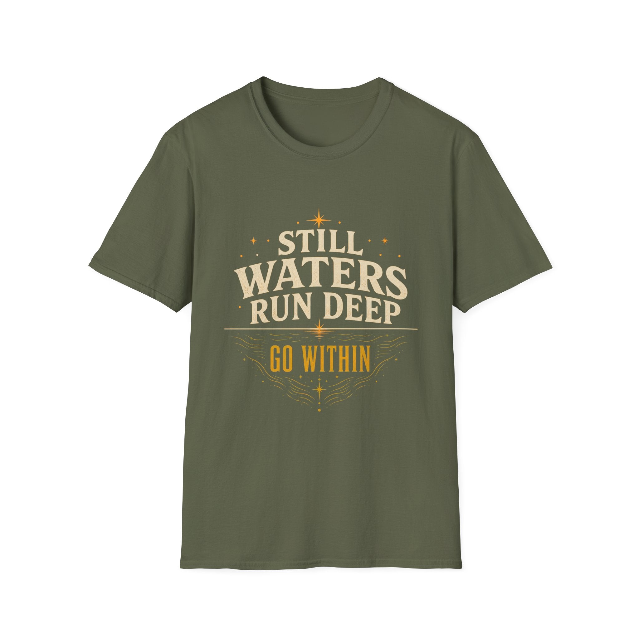 Still Waters Run Deep Go Within - Tee