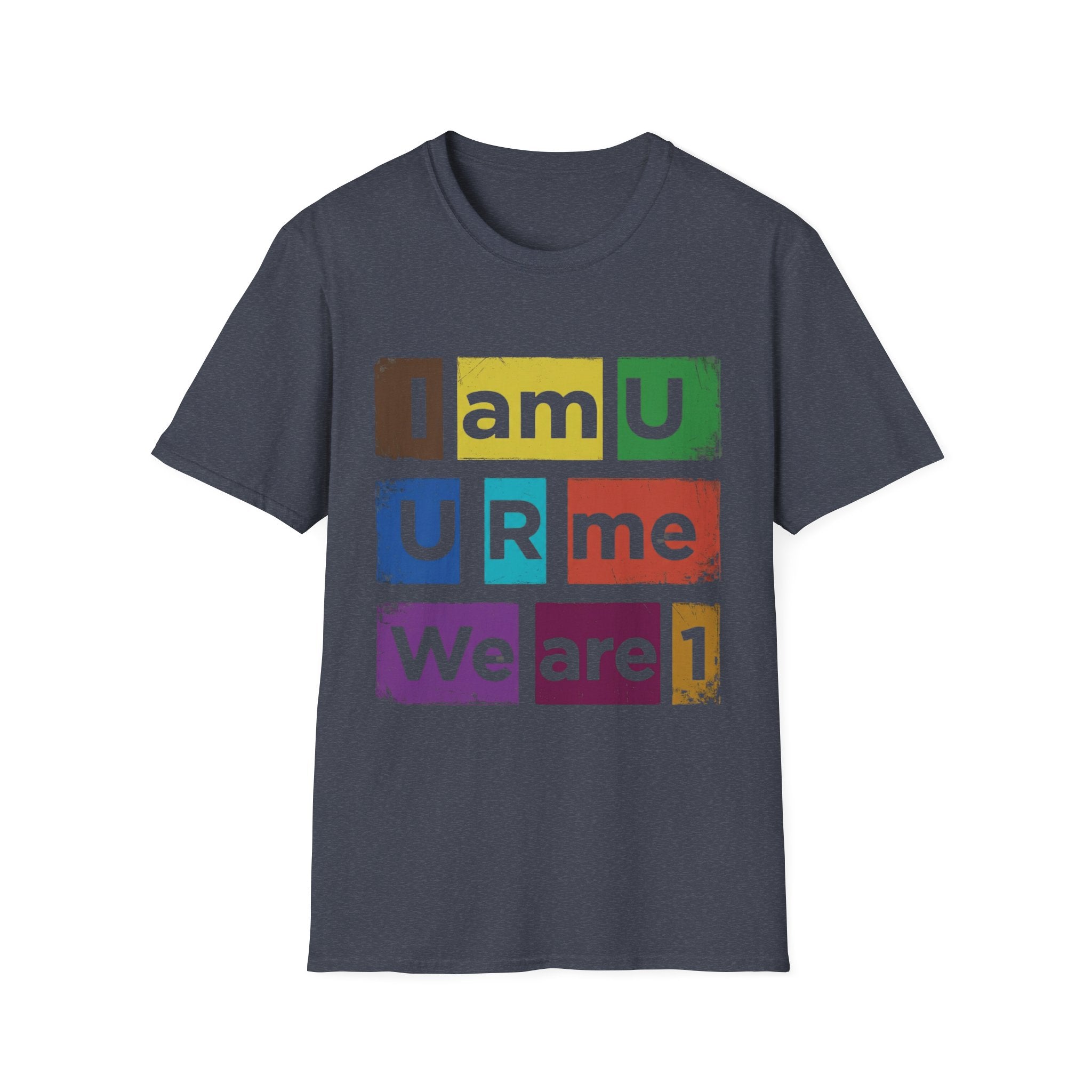 I Am U U R Me We Are 1 T-Shirt — Unity & Connection Inspirational Tee