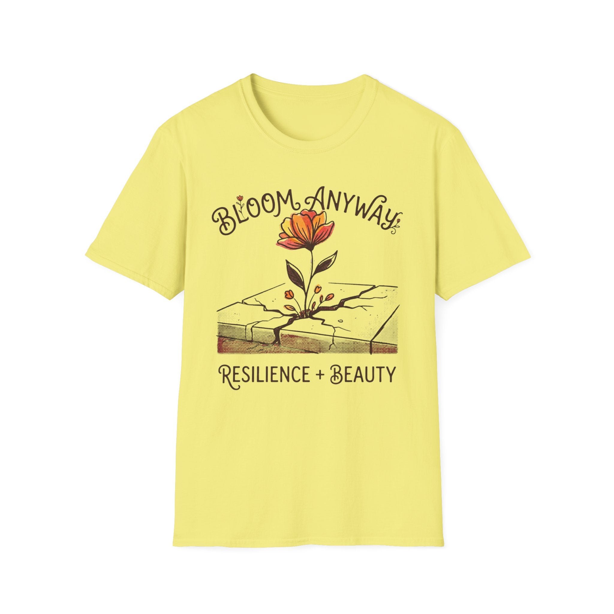 Bloom Anyway T-Shirt — Inspirational Growth & Resilience Tee