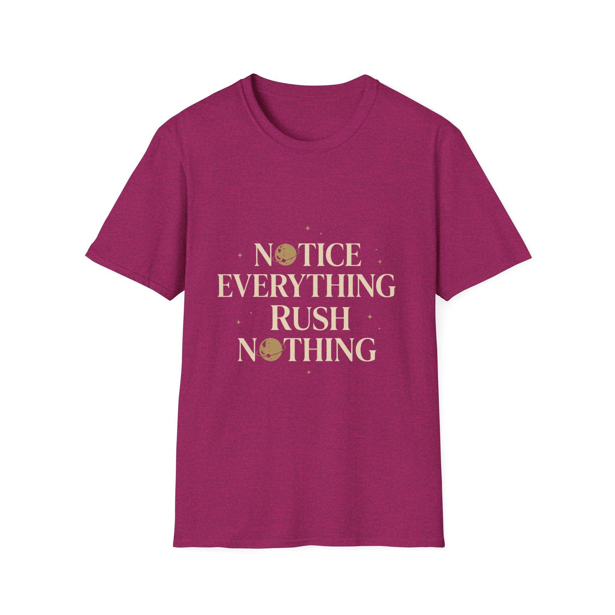 Notice Everything. Rush Nothing. Tee