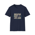 Breathe Deep. Live Loud. Tee