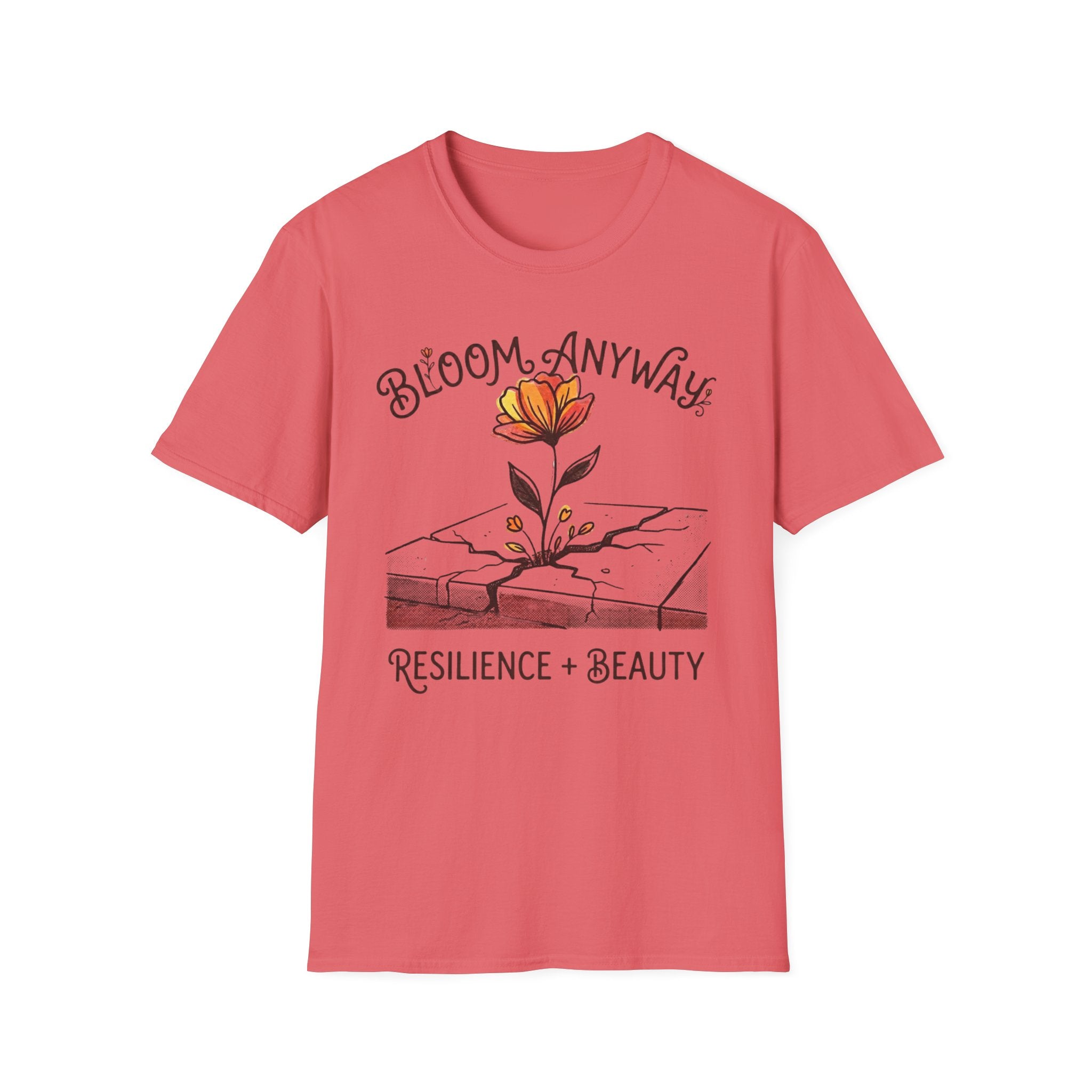 Bloom Anyway T-Shirt — Inspirational Growth & Resilience Tee