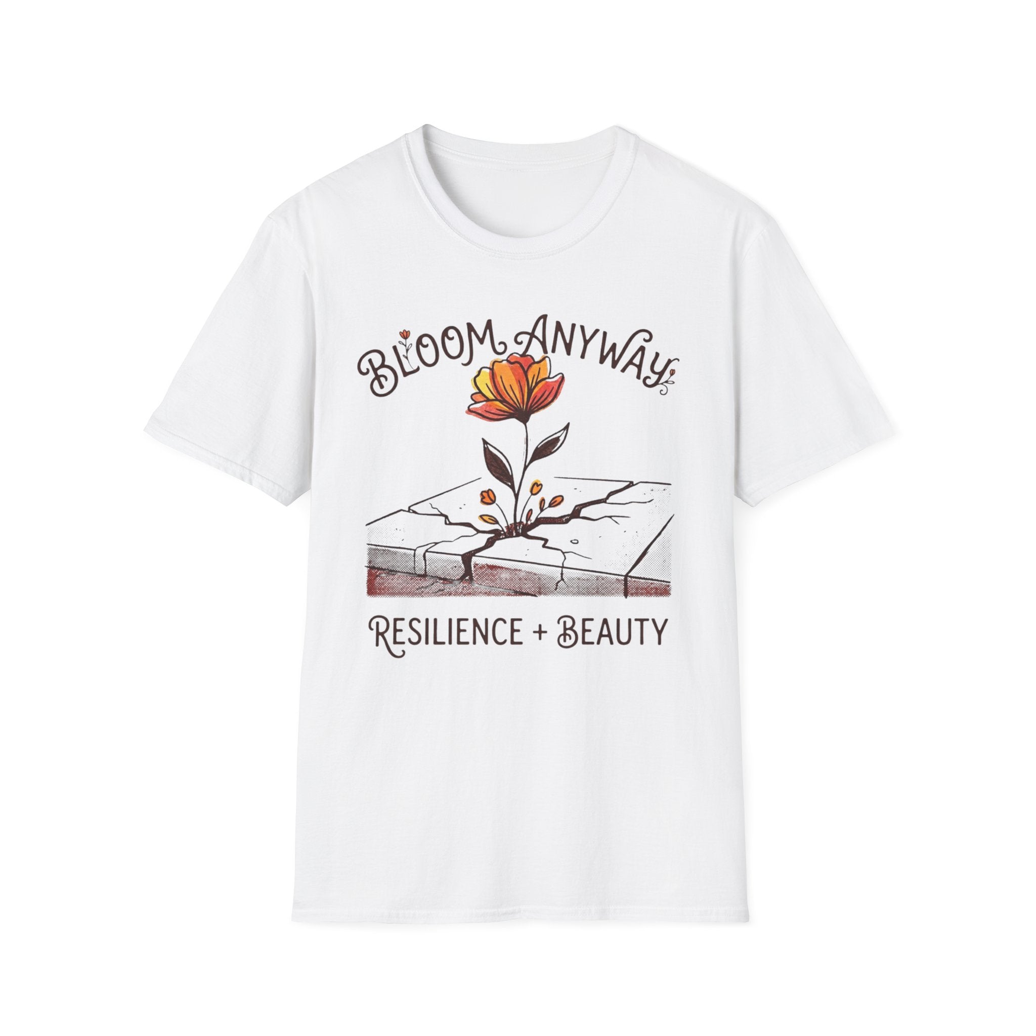 Bloom Anyway T-Shirt — Inspirational Growth & Resilience Tee